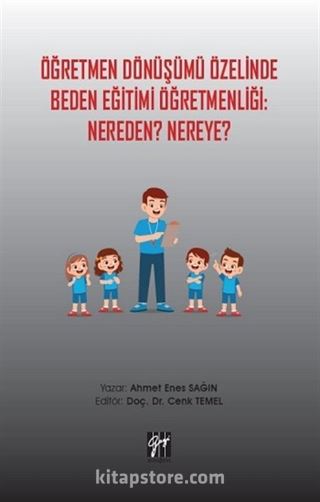 Öğretmen Dönüşümü Özelinde Beden Eğitimi Öğretmenliği: Nereden? Nereye?