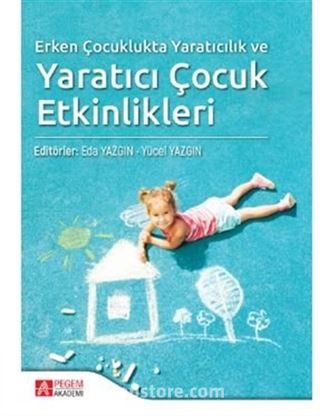 Erken Çocuklukta Yaratıcılık ve Yaratıcı Çocuk Etkinlikleri