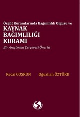 Örgüt Kuramlarında Bağımlılık Olgusu ve Kaynak Bağımlılığı Kuramı