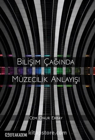 Bilişim Çağında Müzecilik Anlayışı