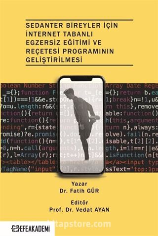 Sedanter Bireyler İçin İnternet Tabanlı Egzersiz Eğitimi ve Reçetesi Programının Geliştirilmesi