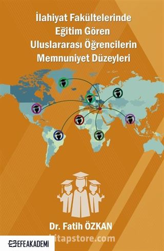 İlahiyat Fakültelerinde Eğitim Gören Uluslararası Öğrencilerin Memnuniyet Düzeyleri