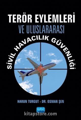 Terör Eylemleri ve Uluslararası Sivil Havacılık Güvenliği