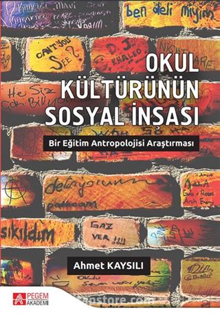 Okul Kültürünün Sosyal İnşası: Bir Eğitim Antropolojisi Araştırması