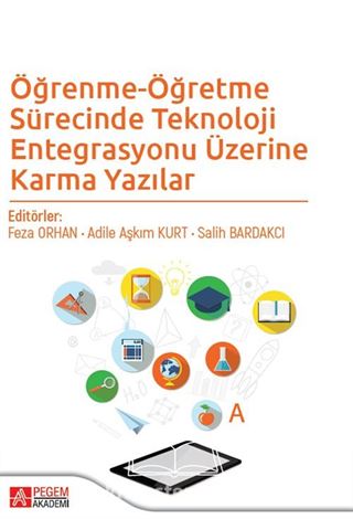 Öğrenme-Öğretme Sürecinde Teknoloji Entegrasyonu Üzerine Karma Yazılar