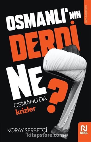 Osmanlı'nın Derdi Ne?