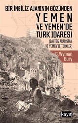 Bir İngiliz Ajanının Gözünden Yemen ve Yemen'de Türk İdaresi