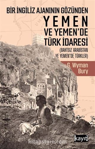 Bir İngiliz Ajanının Gözünden Yemen ve Yemen'de Türk İdaresi