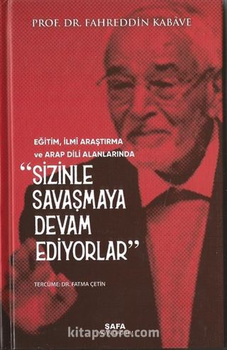 Eğitim, İlmi Araştırma ve Arap Dili Alanlarında Sizinle Savaşmaya Devam Ediyorlar