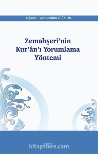 Zemahşeri'nin Kur'an'ı Yorumlama Yöntemi