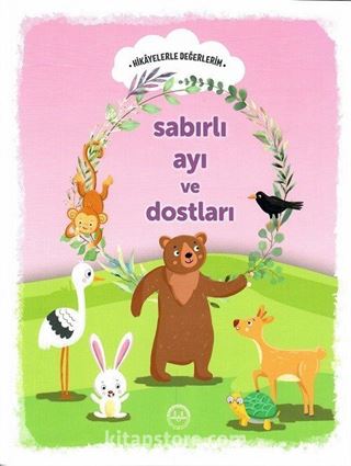 Sabırlı Ayı ve Dostları / Hikayelerle Değerlerim