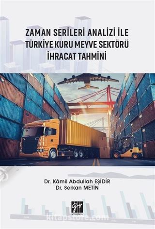 Zaman Serileri Analizi ile Türkiye Kuru Meyve Sektörü İhracat Tahmini