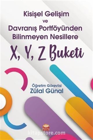 Kişisel Gelişim ve Davranış Portföyünden Bilinmeyen Nesillere X, Y, Z Buketi