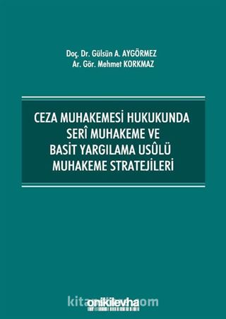 Ceza Muhakemesi Hukukunda Seri Muhakeme ve Basit Yargılama Usulü Muhakeme Stratejileri