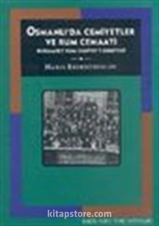 Osmanlı'da Cemiyetler ve Rum Cemaati Dersaadet Rum Cemiyet-i Edebiyesi