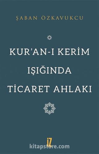 Kur'an-ı Kerim Işığında Ticaret Ahlakı