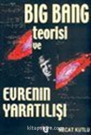 Big Bang Teorisi ve Evrenin Yaratılışı