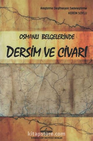 Osmanlı Belgelerinde Dersim ve Civarı (1726-1880)