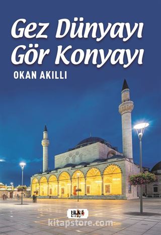 Gez Dünyayı Gör Konya'yı