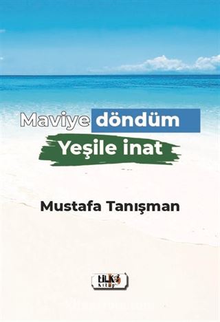 Maviye Döndüm Yeşile İnat