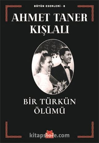 Bir Türkün Ölümü / Bütün Eserleri 6