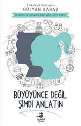 Büyüyünce Değil Şimdi Anlatın