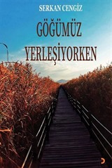 Göğümüz Yerleşiyorken