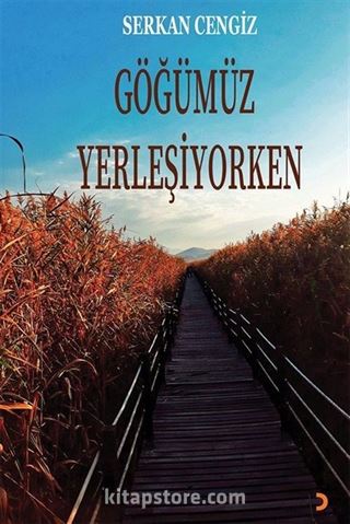 Göğümüz Yerleşiyorken