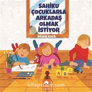 Sahiku Çocuklarla Arkadaş Olmak İstiyor