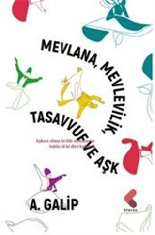 Mevlana Mevlevilik, Tasavvuf ve Aşk