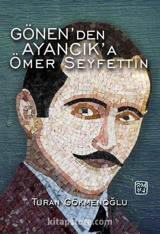 Gönen'den Ayancık'a Ömer Seyfettin