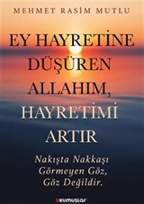 Ey Hayretine Düşüren Allah'ım, Hayretimi Artır