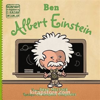 Ben Albert Einstein / Dünyayı Değiştiren Sıradan İnsanlar