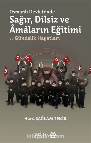 Osmanlı Devleti'nde Sağır, Dilsiz ve Âmaların Eğitimi ve Gündelik Hayatları