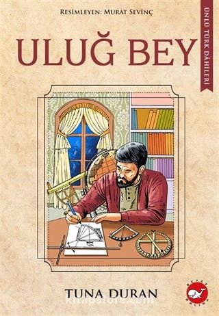 Uluğ Bey / Ünlü Türk Dahileri