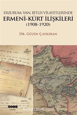 Erzurum, Van, Bitlis Vilayetlerinde Ermeni-Kürt İlişkileri (1908-1920)