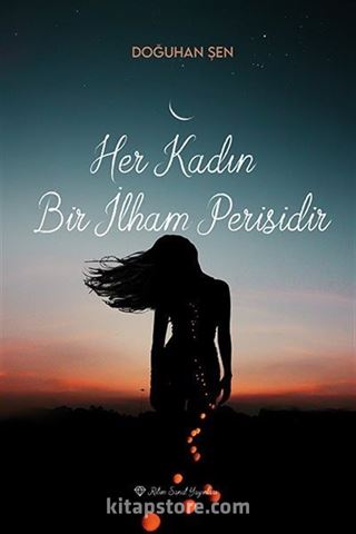 Her Kadın Bir İlham Perisidir