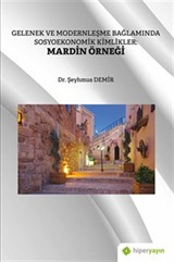 Gelenek ve Modernleşme Bağlamında Sosyoekonomik Kimlikler: Mardin Örneği