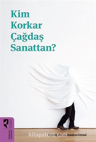 Kim Korkar Çağdaş Sanattan?