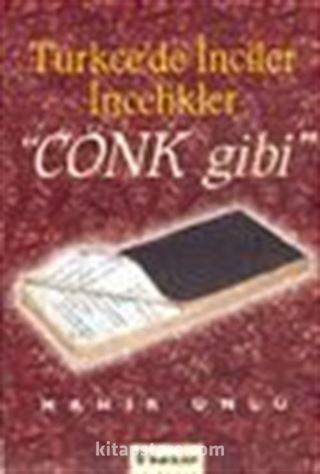 Türkçe'de İnciler İncelikler 'Cönk Gibi'