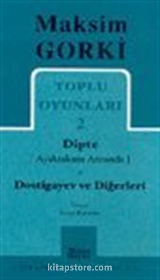 Toplu Oyunları 2 / Dipte (Ayaktakımı Arasında)-Dostigayev ve Diğerleri