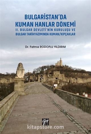 Bulgaristan'da Kuman Hanlar Dönemi II. Bulgar Devleti'nin Kuruluşu ve Bulgar Tarihyazımında Kuman/Kıpçaklar