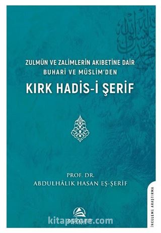 Zulmün ve Zalimlerin Akıbetine Dair Buhari ve Müslim'den Kırk Hadis-i Şerif