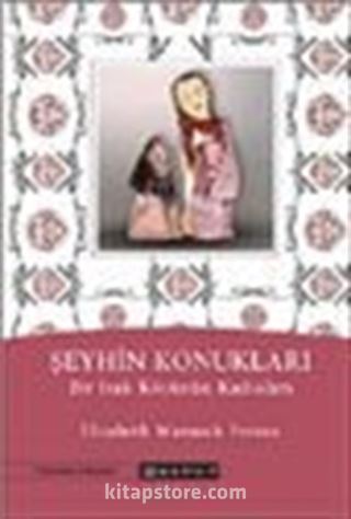 Şeyhin Konukları / Bir Irak Köyünün Kadınları