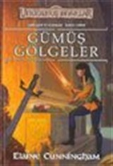 Gümüş Gölgeler/ Unutulmuş Diyarlar Şarkılar ve Kılıçlar 3.kitap