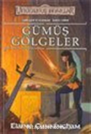 Gümüş Gölgeler/ Unutulmuş Diyarlar Şarkılar ve Kılıçlar 3.kitap