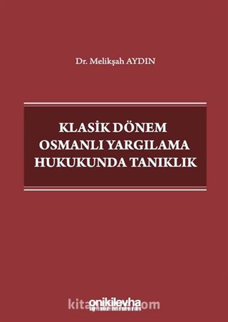 Klasik Dönem Osmanlı Yargılama Hukukunda Tanıklık