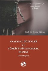 Anayasal Düzenler ve Türkiye'nin Anayasal Düzeni