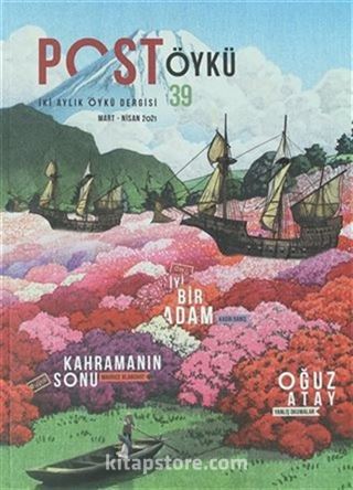 Post Öykü İki Aylık Öykü Dergisi Sayı: 39 Mart - Nisan 2021