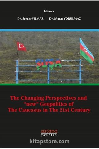 The Changing Perspectives And 'New' Geopolitics Of The Caucasus In The 21st Century